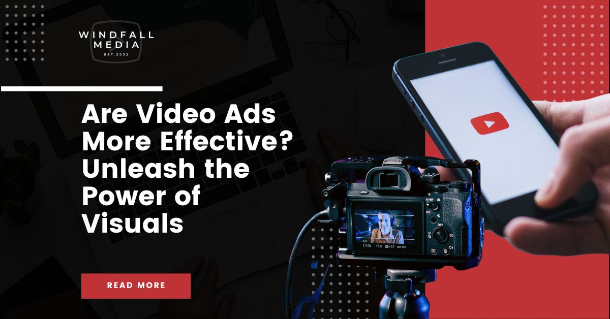Are Video Ads More Effective? Unleash the Power of Visuals