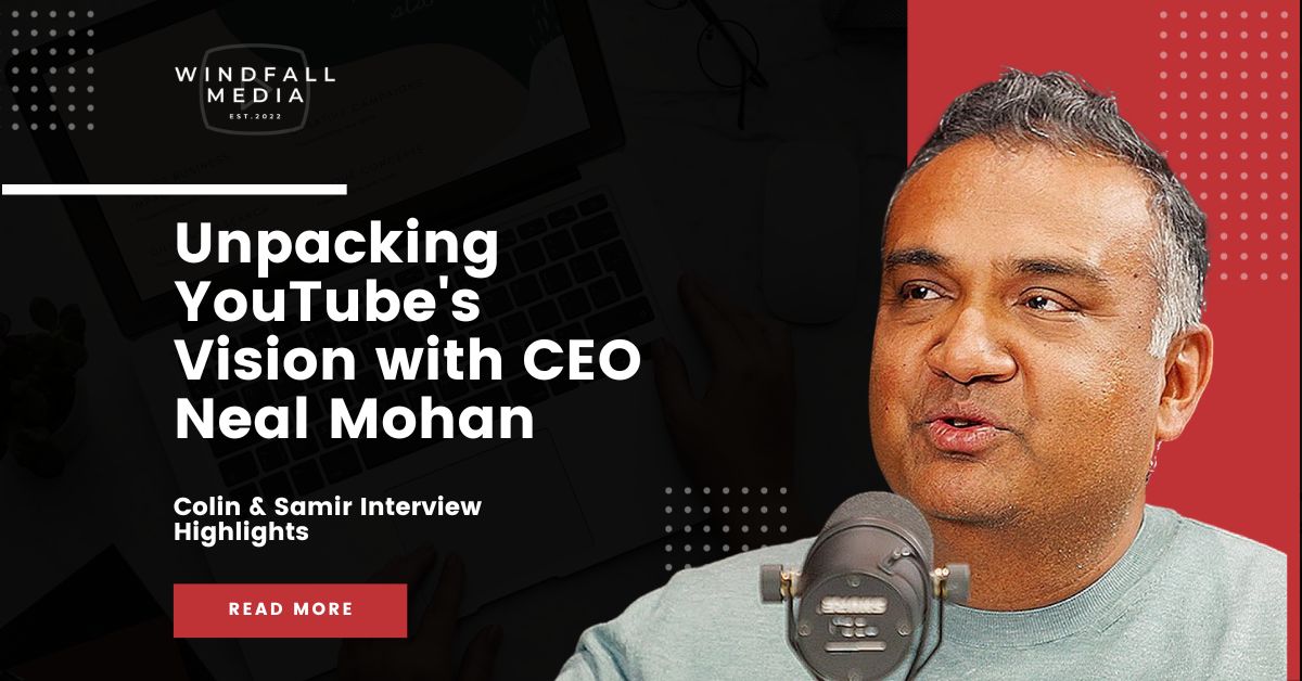 YouTube CEO, Neal Mohan Interview with Colin & Samir